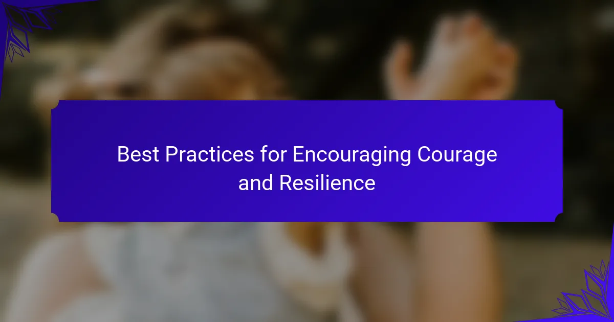 Best Practices for Encouraging Courage and Resilience