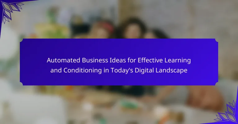 Automated Business Ideas for Effective Learning and Conditioning in Today’s Digital Landscape