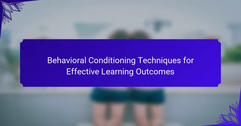 Behavioral Conditioning Techniques for Effective Learning Outcomes