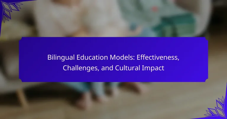 Bilingual Education Models: Effectiveness, Challenges, and Cultural Impact