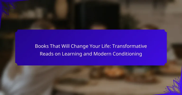 Books That Will Change Your Life: Transformative Reads on Learning and Modern Conditioning