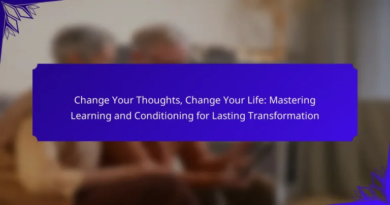 Change Your Thoughts, Change Your Life: Mastering Learning and Conditioning for Lasting Transformation