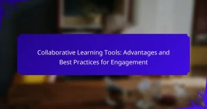 Collaborative Learning Tools: Advantages and Best Practices for Engagement