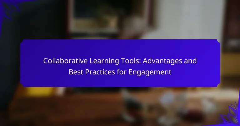 Collaborative Learning Tools: Advantages and Best Practices for Engagement