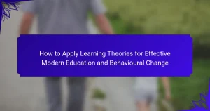 How to Apply Learning Theories for Effective Modern Education and Behavioural Change