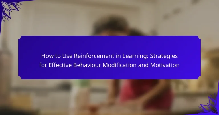 How to Use Reinforcement in Learning: Strategies for Effective Behaviour Modification and Motivation