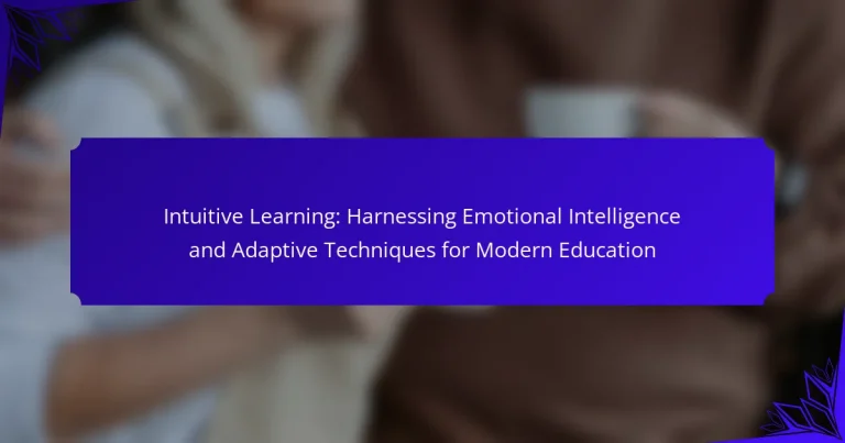 Intuitive Learning: Harnessing Emotional Intelligence and Adaptive Techniques for Modern Education
