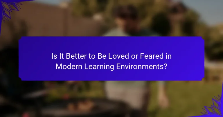 Is It Better to Be Loved or Feared in Modern Learning Environments?