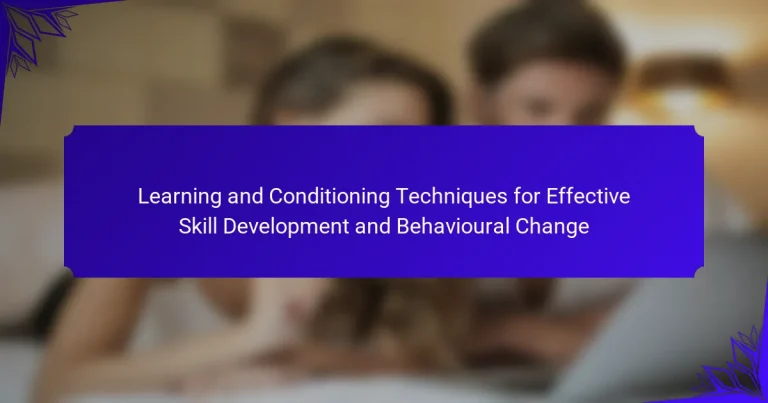 Learning and Conditioning Techniques for Effective Skill Development and Behavioural Change