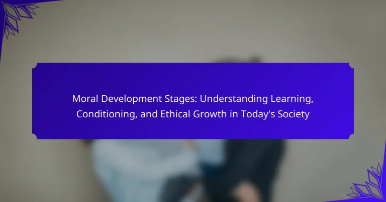 Moral Development Stages: Understanding Learning, Conditioning, and Ethical Growth in Today’s Society