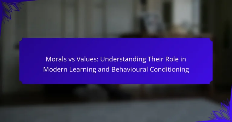 Morals vs Values: Understanding Their Role in Modern Learning and Behavioural Conditioning