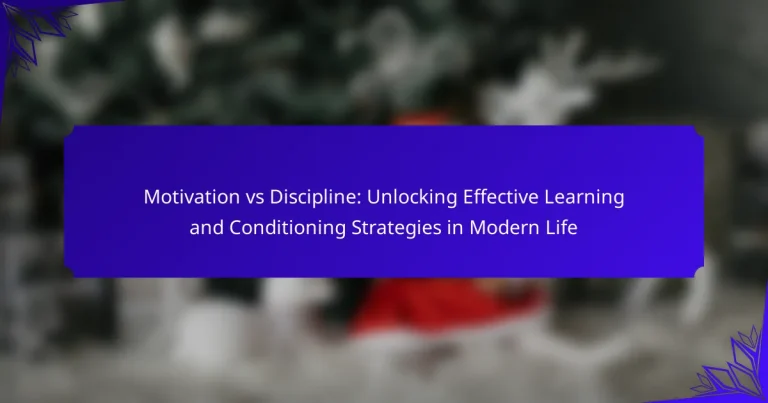 Motivation vs Discipline: Unlocking Effective Learning and Conditioning Strategies in Modern Life
