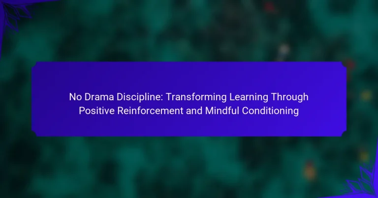 No Drama Discipline: Transforming Learning Through Positive Reinforcement and Mindful Conditioning