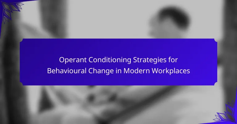 Operant Conditioning Strategies for Behavioural Change in Modern Workplaces