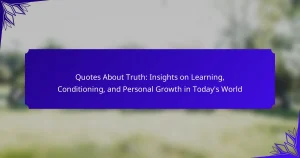 Quotes About Truth: Insights on Learning, Conditioning, and Personal Growth in Today’s World