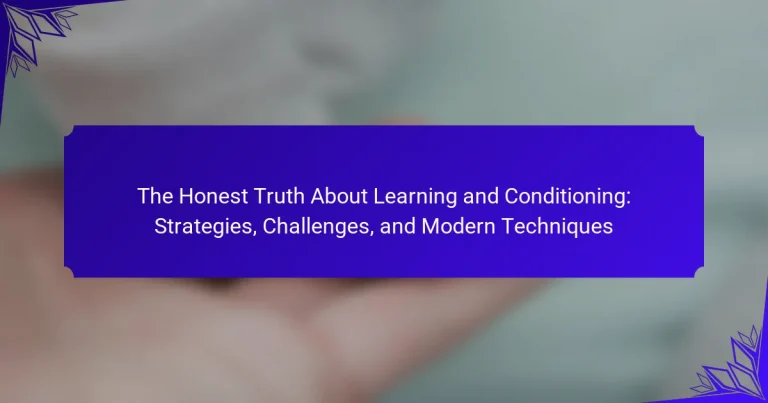 The Honest Truth About Learning and Conditioning: Strategies, Challenges, and Modern Techniques