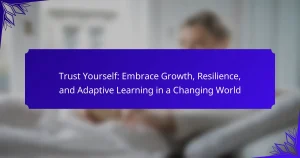 Trust Yourself: Embrace Growth, Resilience, and Adaptive Learning in a Changing World