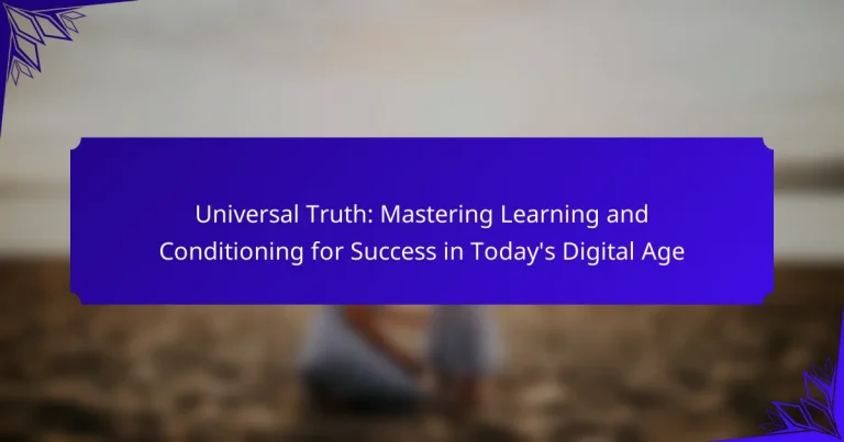 Universal Truth: Mastering Learning and Conditioning for Success in Today’s Digital Age
