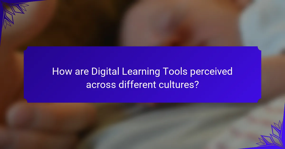 How are Digital Learning Tools perceived across different cultures?