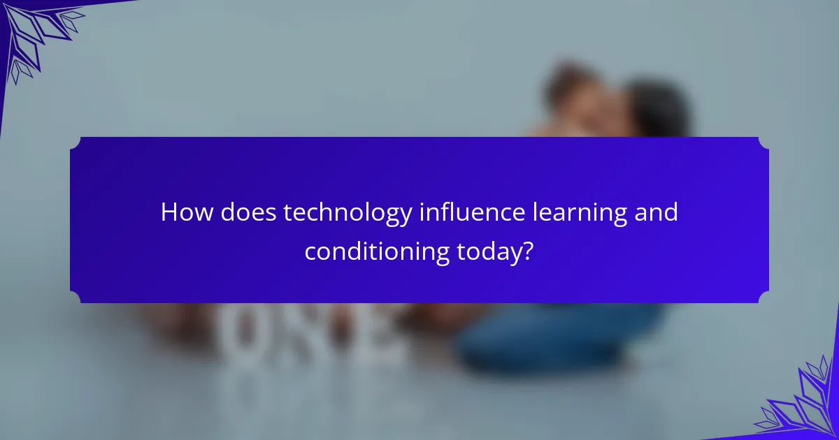 How does technology influence learning and conditioning today?