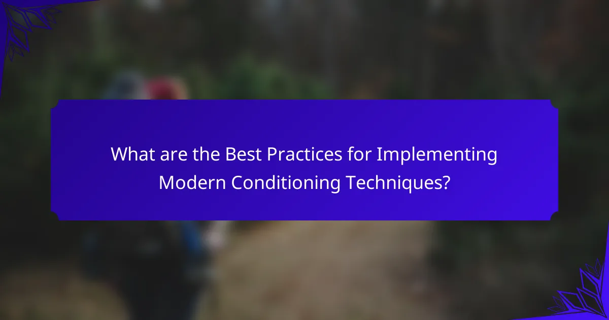 What are the Best Practices for Implementing Modern Conditioning Techniques?