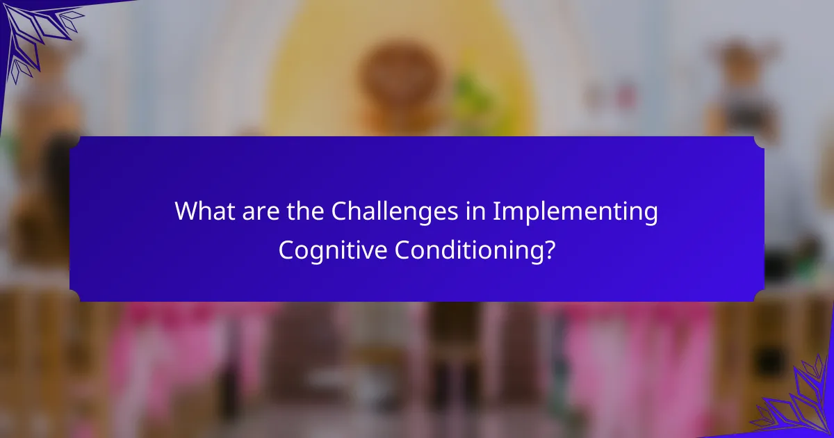 What are the Challenges in Implementing Cognitive Conditioning?
