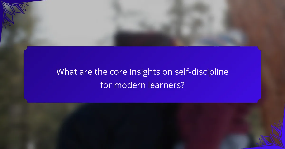 What are the core insights on self-discipline for modern learners?