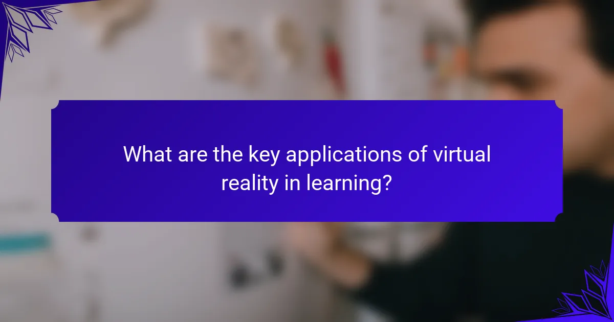 What are the key applications of virtual reality in learning?