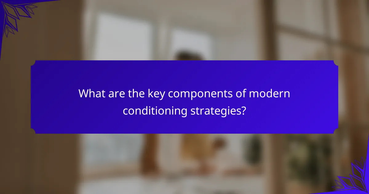 What are the key components of modern conditioning strategies?