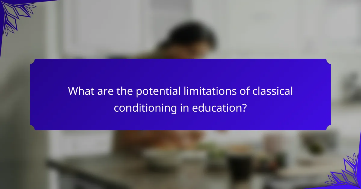What are the potential limitations of classical conditioning in education?