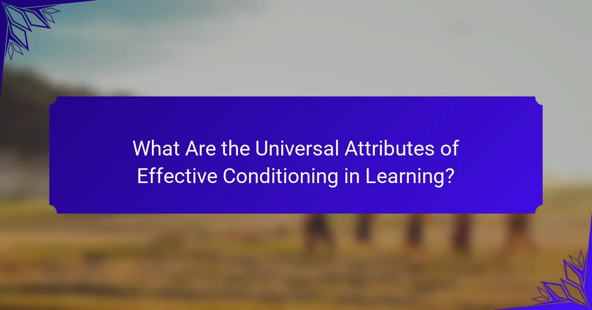 What Are the Universal Attributes of Effective Conditioning in Learning?
