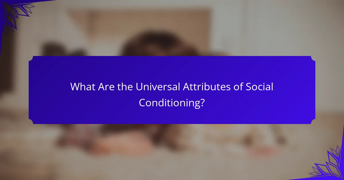 What Are the Universal Attributes of Social Conditioning?