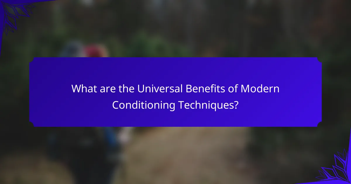 What are the Universal Benefits of Modern Conditioning Techniques?