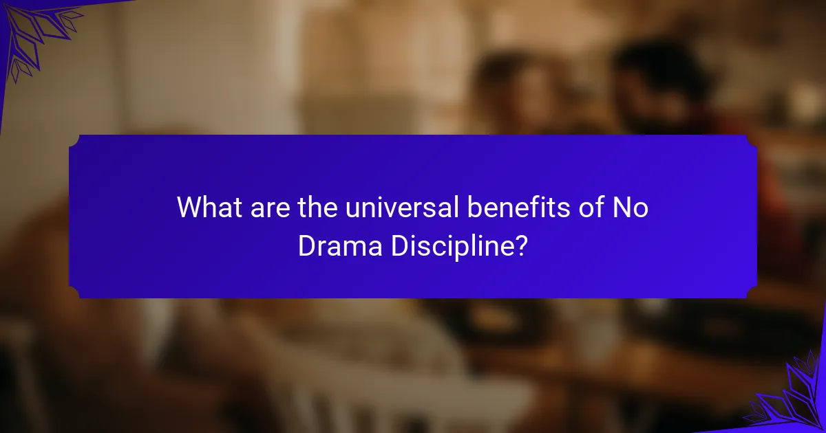 What are the universal benefits of No Drama Discipline?