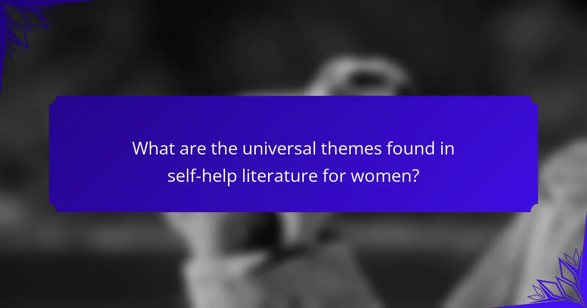 What are the universal themes found in self-help literature for women?