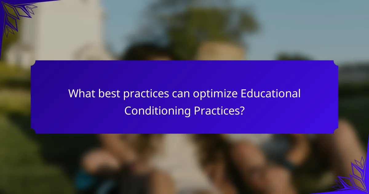What best practices can optimize Educational Conditioning Practices?