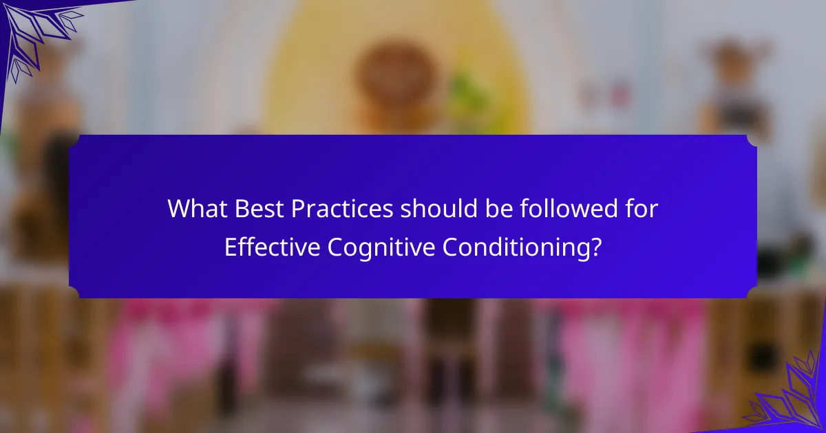 What Best Practices should be followed for Effective Cognitive Conditioning?