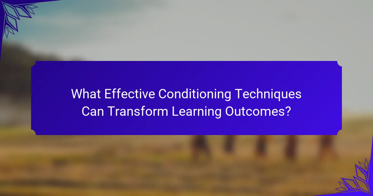 What Effective Conditioning Techniques Can Transform Learning Outcomes?