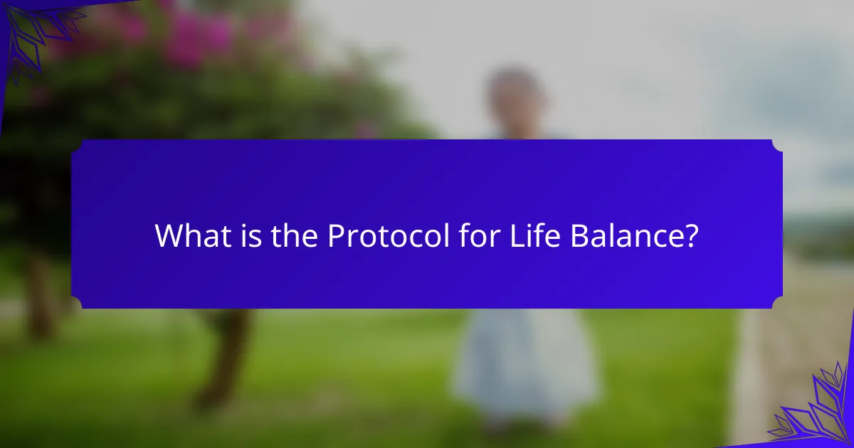 What is the Protocol for Life Balance?