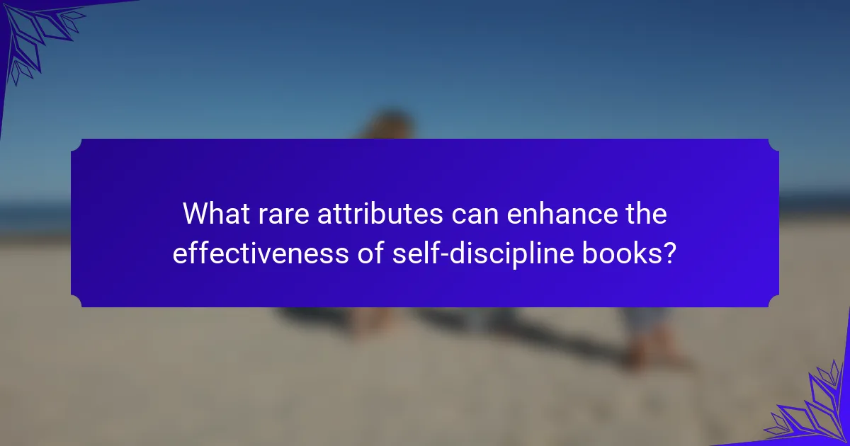 What rare attributes can enhance the effectiveness of self-discipline books?