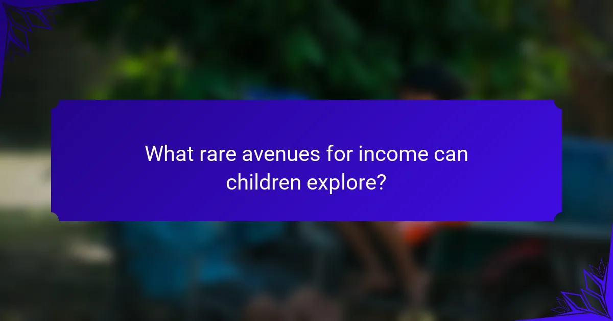 What rare avenues for income can children explore?
