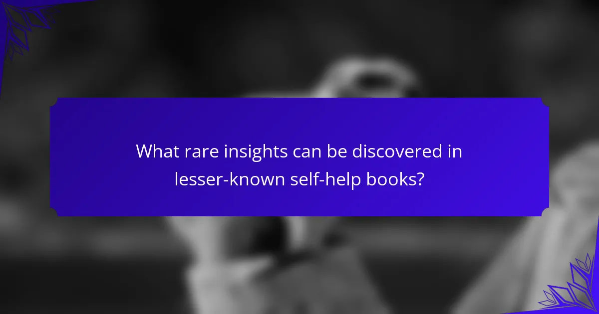What rare insights can be discovered in lesser-known self-help books?