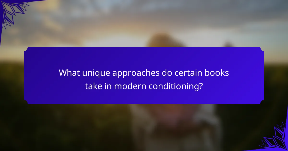 What unique approaches do certain books take in modern conditioning?