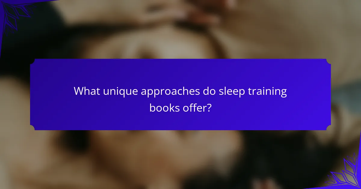 What unique approaches do sleep training books offer?