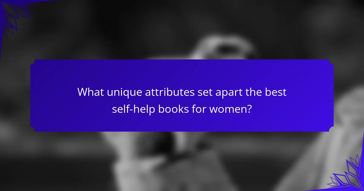 What unique attributes set apart the best self-help books for women?