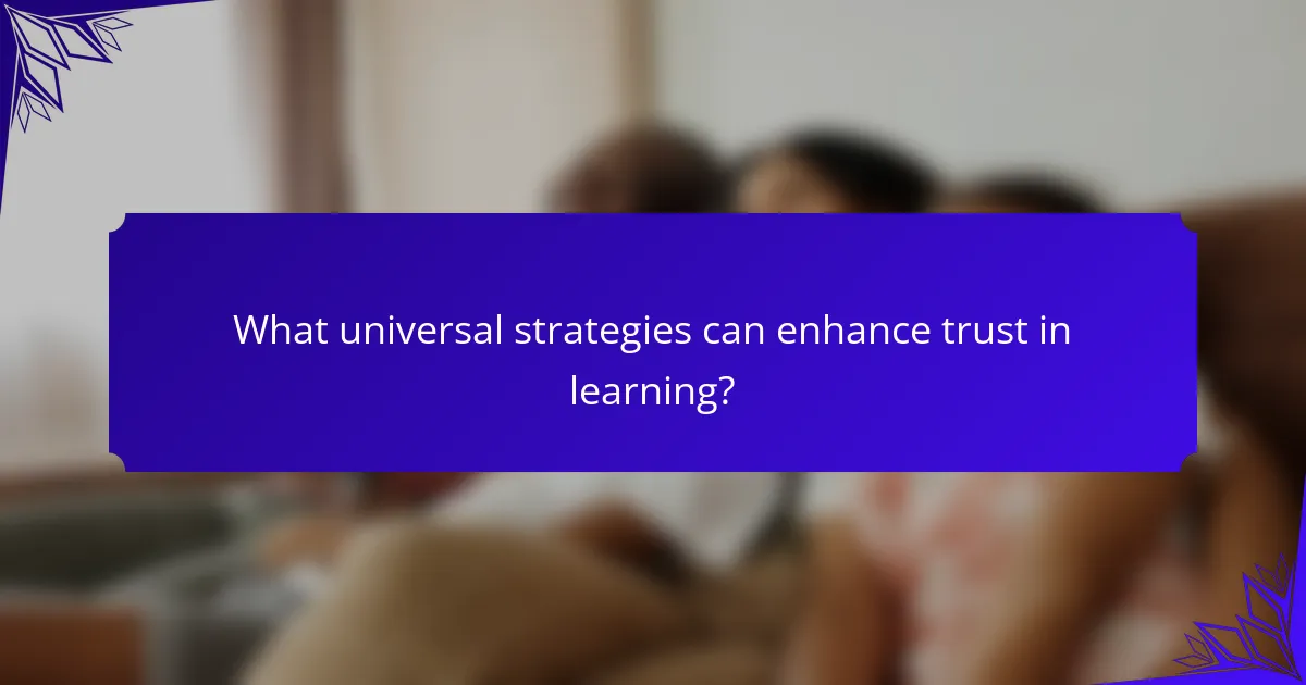 What universal strategies can enhance trust in learning?